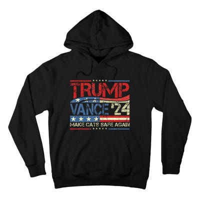 Trump Vance Make Cats Safe Again 2024 Save Our Pets Trump Tall Hoodie