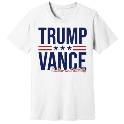 Trump Vance Outlaw And Hillbilly 2024 Election Premium T-Shirt