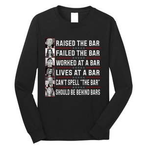 Trump Voter Raised The Bar Failed The Bar Worked At A Bar Long Sleeve Shirt