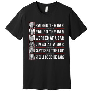 Trump Voter Raised The Bar Failed The Bar Worked At A Bar Premium T-Shirt