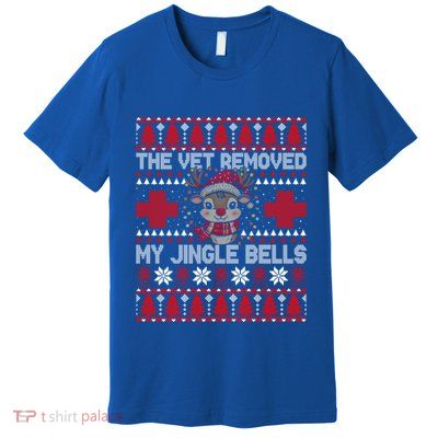 The Vet Removed My Jingle Bells Funny Reindeer Ugly Gift Premium T-Shirt