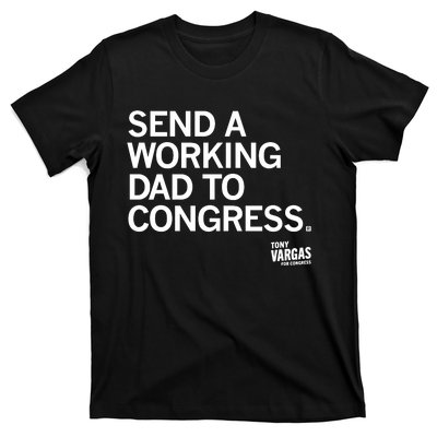 Tony Vargas Send A Working Dad To Congress T-Shirt