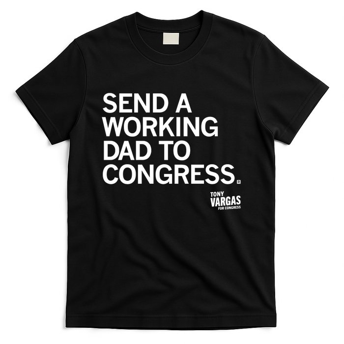 Tony Vargas Send A Working Dad To Congress T-Shirt