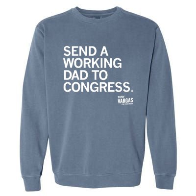 Tony Vargas Send A Working Dad To Congress Garment-Dyed Sweatshirt