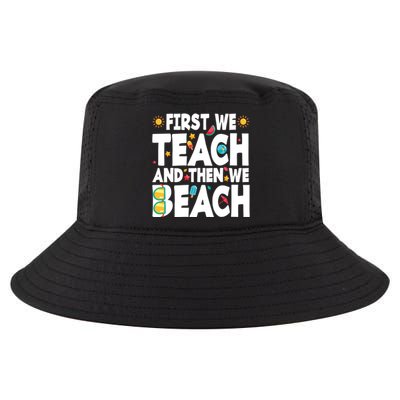 Teacher Vacation Summer First We Teach And Then We Beach Gift Cool Comfort Performance Bucket Hat