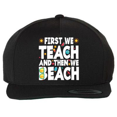 Teacher Vacation Summer First We Teach And Then We Beach Gift Wool Snapback Cap