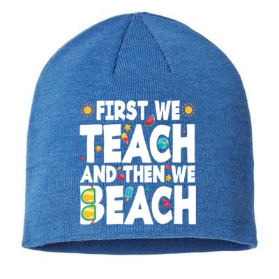 Teacher Vacation Summer First We Teach And Then We Beach Gift Sustainable Beanie