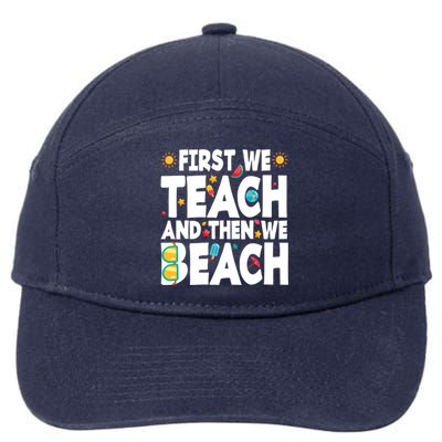 Teacher Vacation Summer First We Teach And Then We Beach Gift 7-Panel Snapback Hat