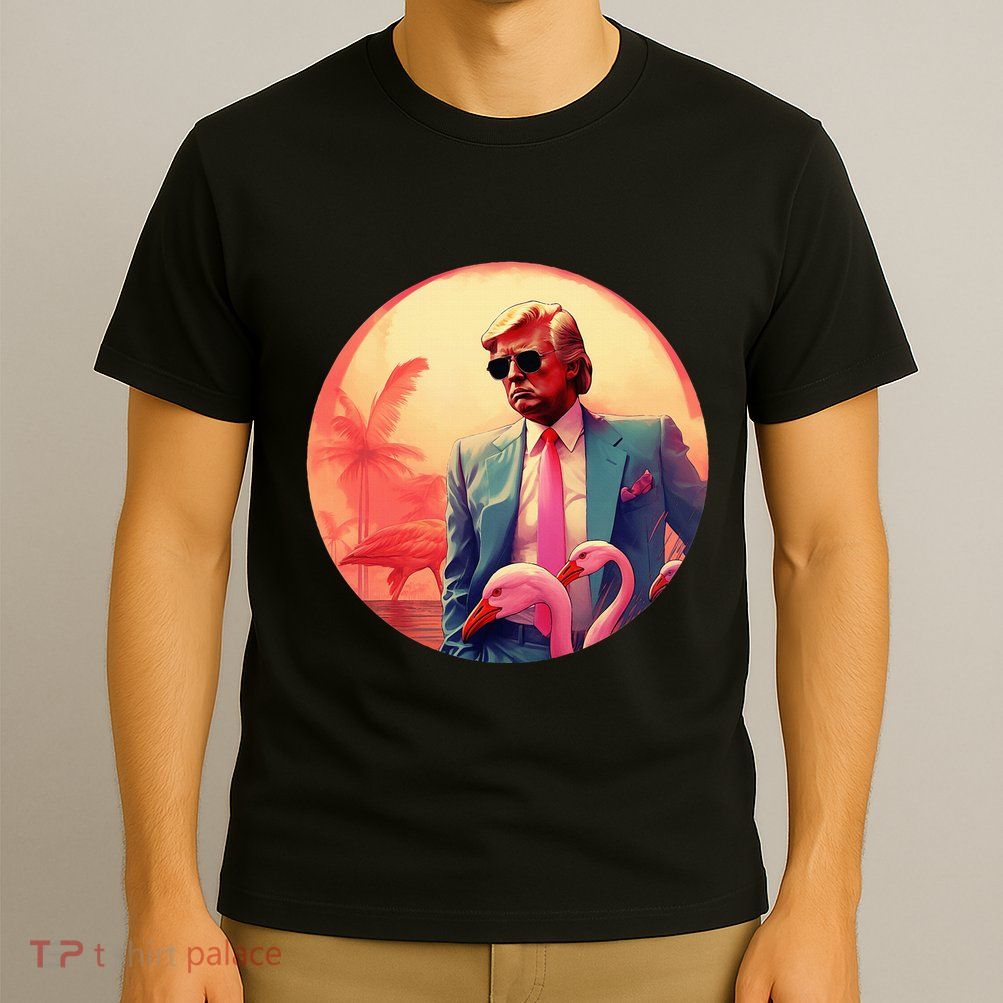 Trump Vice Style With Sunglasses And Flamingos In Miami T-Shirt