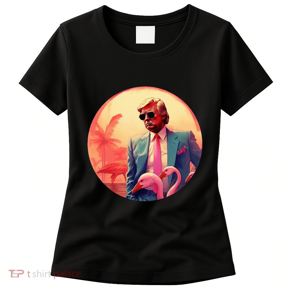 Trump Vice Style With Sunglasses And Flamingos In Miami Womens T-Shirt
