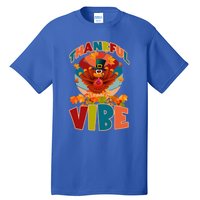 Thankful Vibe Turkey Saying Thanksgiving Cool Gift Tall T-Shirt