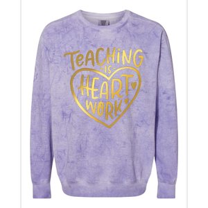 Teacher Valentine Teaching Is Heart Work Colorblast Crewneck Sweatshirt