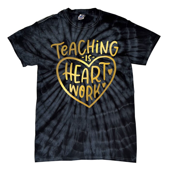 Teacher Valentine Teaching Is Heart Work Tie-Dye T-Shirt