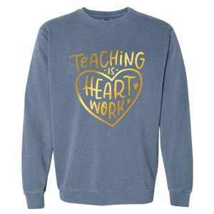 Teacher Valentine Teaching Is Heart Work Garment-Dyed Sweatshirt