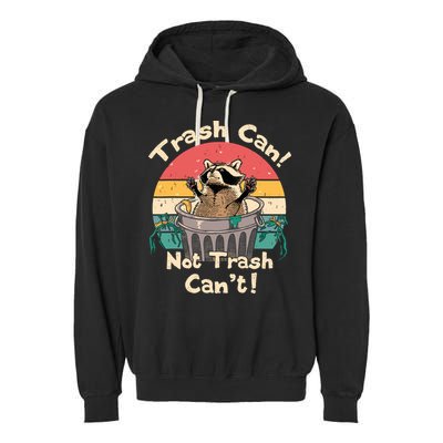Trash Vintage Talker Raccoon Trash Can Not Trash Cant Garment-Dyed Fleece Hoodie