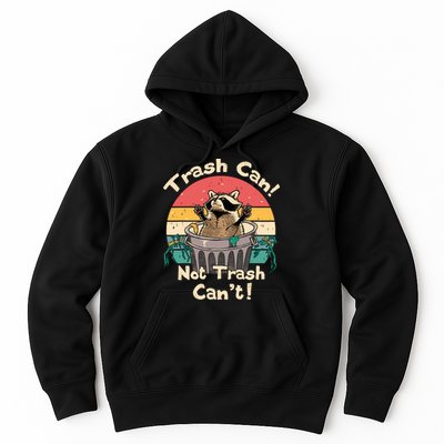 Trash Vintage Talker Raccoon Trash Can Not Trash Cant Hoodie