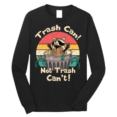 Trash Vintage Talker Raccoon Trash Can Not Trash Cant Long Sleeve Shirt