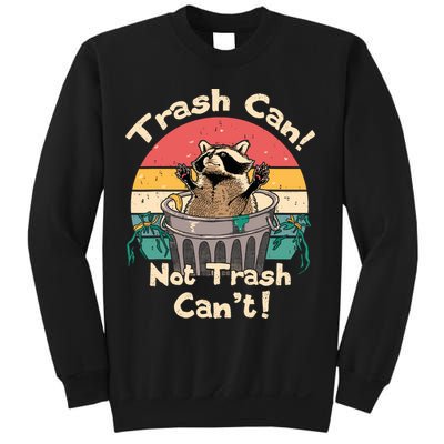 Trash Vintage Talker Raccoon Trash Can Not Trash Cant Sweatshirt