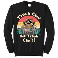 Trash Vintage Talker Raccoon Trash Can Not Trash Cant Sweatshirt