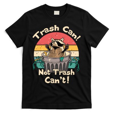 Trash Vintage Talker Raccoon Trash Can Not Trash Cant T-Shirt