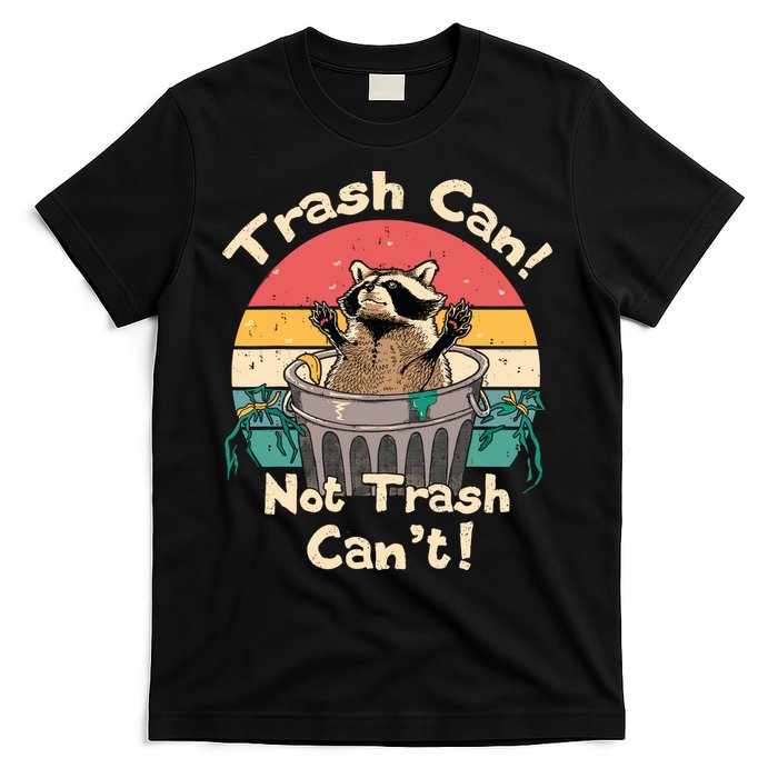 Trash Vintage Talker Raccoon Trash Can Not Trash Cant T-Shirt