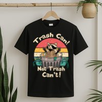 Trash Vintage Talker Raccoon Trash Can Not Trash Cant T-Shirt