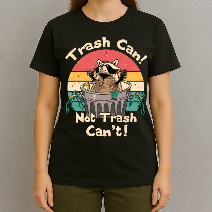 Trash Vintage Talker Raccoon Trash Can Not Trash Cant T-Shirt