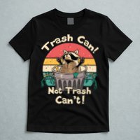 Trash Vintage Talker Raccoon Trash Can Not Trash Cant T-Shirt