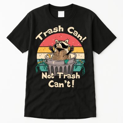 Trash Vintage Talker Raccoon Trash Can Not Trash Cant Tall T-Shirt