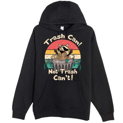 Trash Vintage Talker Raccoon Trash Can Not Trash Cant Premium Pullover Hoodie