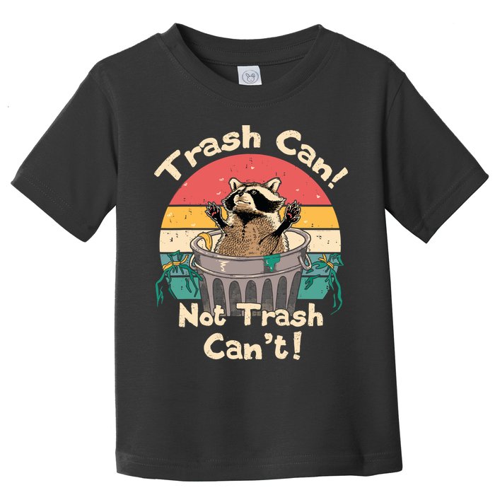Trash Vintage Talker Raccoon Trash Can Not Trash Cant Toddler T-Shirt