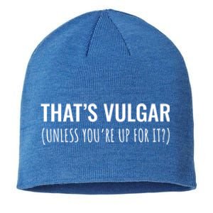 Thats Vulgar (Unless Youre Up For It?) Gift Sustainable Beanie