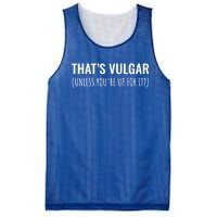 Thats Vulgar (Unless Youre Up For It?) Gift Mesh Reversible Basketball Jersey Tank