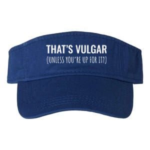 Thats Vulgar (Unless Youre Up For It?) Gift Valucap Bio-Washed Visor