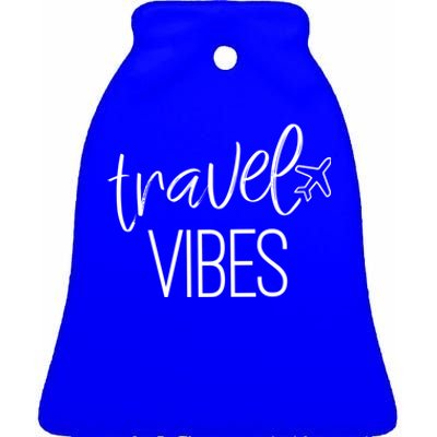 Travel Vibes Vacay Mode Wanderlust Gift Ceramic Bell Ornament