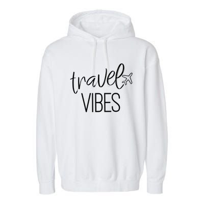 Travel Vibes Vacay Mode Wanderlust Gift Garment-Dyed Fleece Hoodie