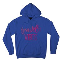 Travel Vibes Vacay Mode Wanderlust Gift Hoodie