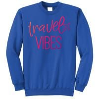 Travel Vibes Vacay Mode Wanderlust Gift Sweatshirt