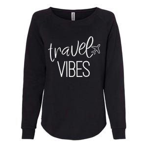 Travel Vibes Vacay Mode Wanderlust Meaningful Gift Womens California Wash Sweatshirt