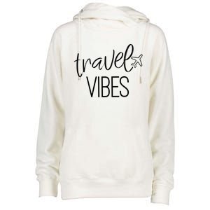 Travel Vibes Vacay Mode Wanderlust Meaningful Gift Womens Funnel Neck Pullover Hood