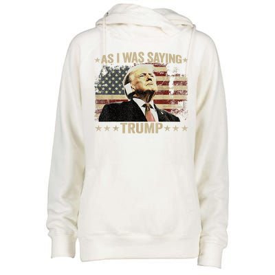 Trump Vance Vintage Trump As I Was Saying Trump His Speech Gift Womens Funnel Neck Pullover Hood