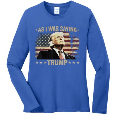 Trump Vance Vintage Trump As I Was Saying Trump His Speech Gift Ladies Long Sleeve Shirt