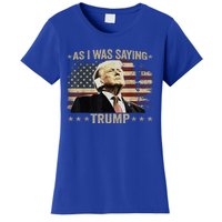 Trump Vance Vintage Trump As I Was Saying Trump His Speech Gift Women's T-Shirt