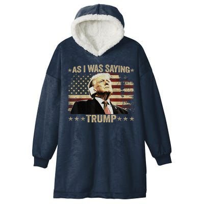 Trump Vance Vintage Trump As I Was Saying Trump His Speech Gift Hooded Wearable Blanket