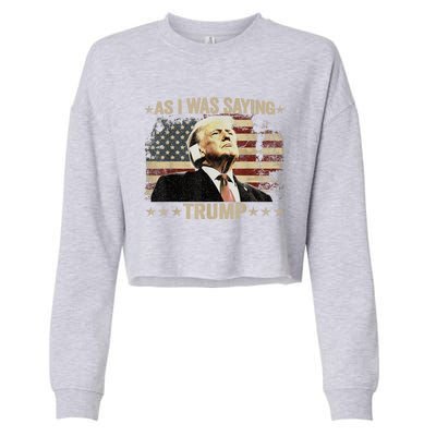 Trump Vance Vintage Trump As I Was Saying Trump His Speech Gift Cropped Pullover Crew