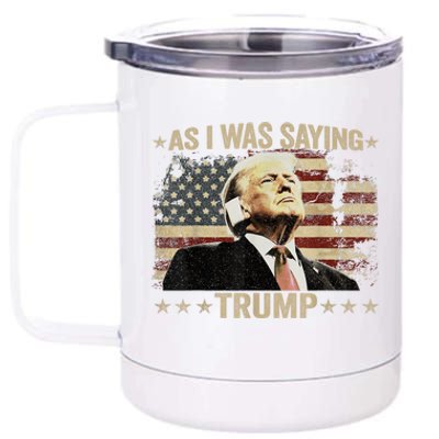 Trump Vance Vintage Trump As I Was Saying Trump His Speech Gift 12 oz Stainless Steel Tumbler Cup