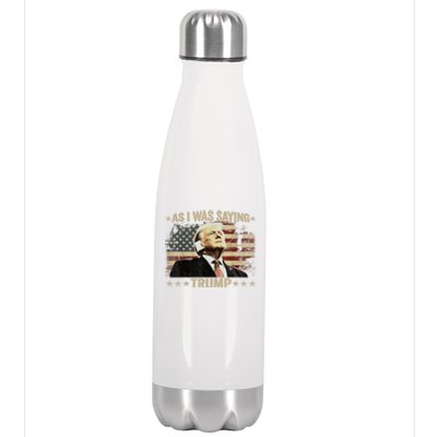 Trump Vance Vintage Trump As I Was Saying Trump His Speech Gift Stainless Steel Insulated Water Bottle