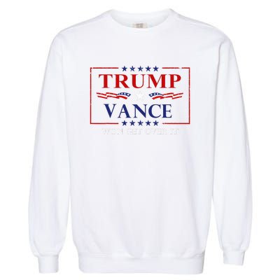 Trump Vance Won Get Over It President Inauguration Garment-Dyed Sweatshirt