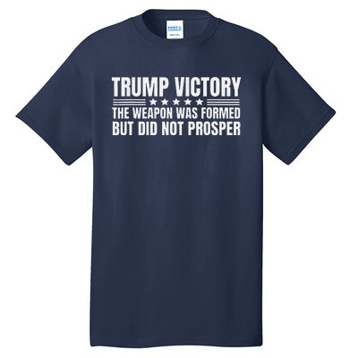 Trump Victory Weapon Formed But Did Not Prosper Christian Tall T-Shirt