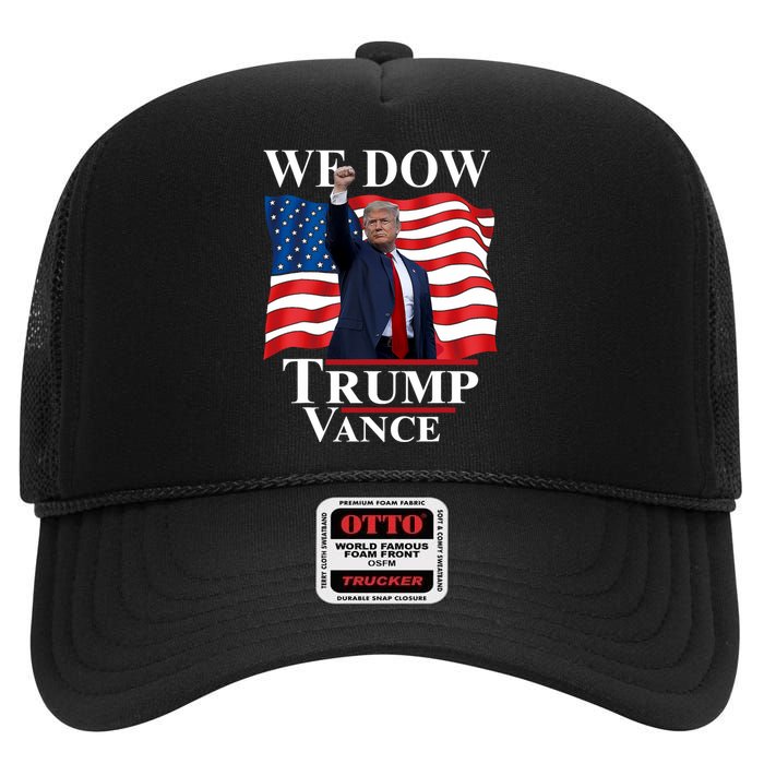 Trump Vance We Dow Trump 47 America President Winner 2024 High Crown Mesh Back Trucker Hat